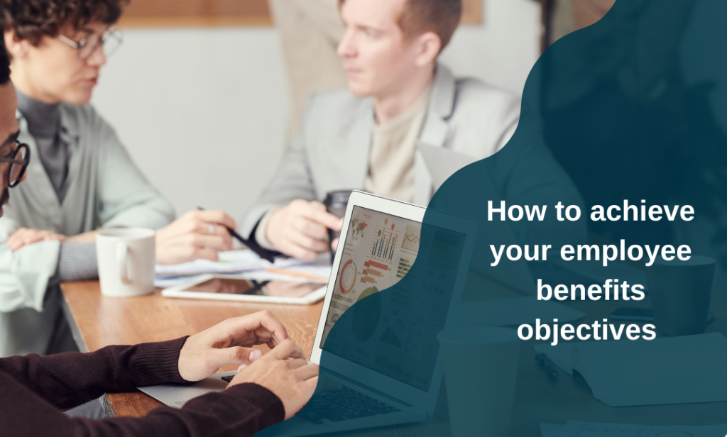 How to achieve your employee benefits objectives - Engage Health Group