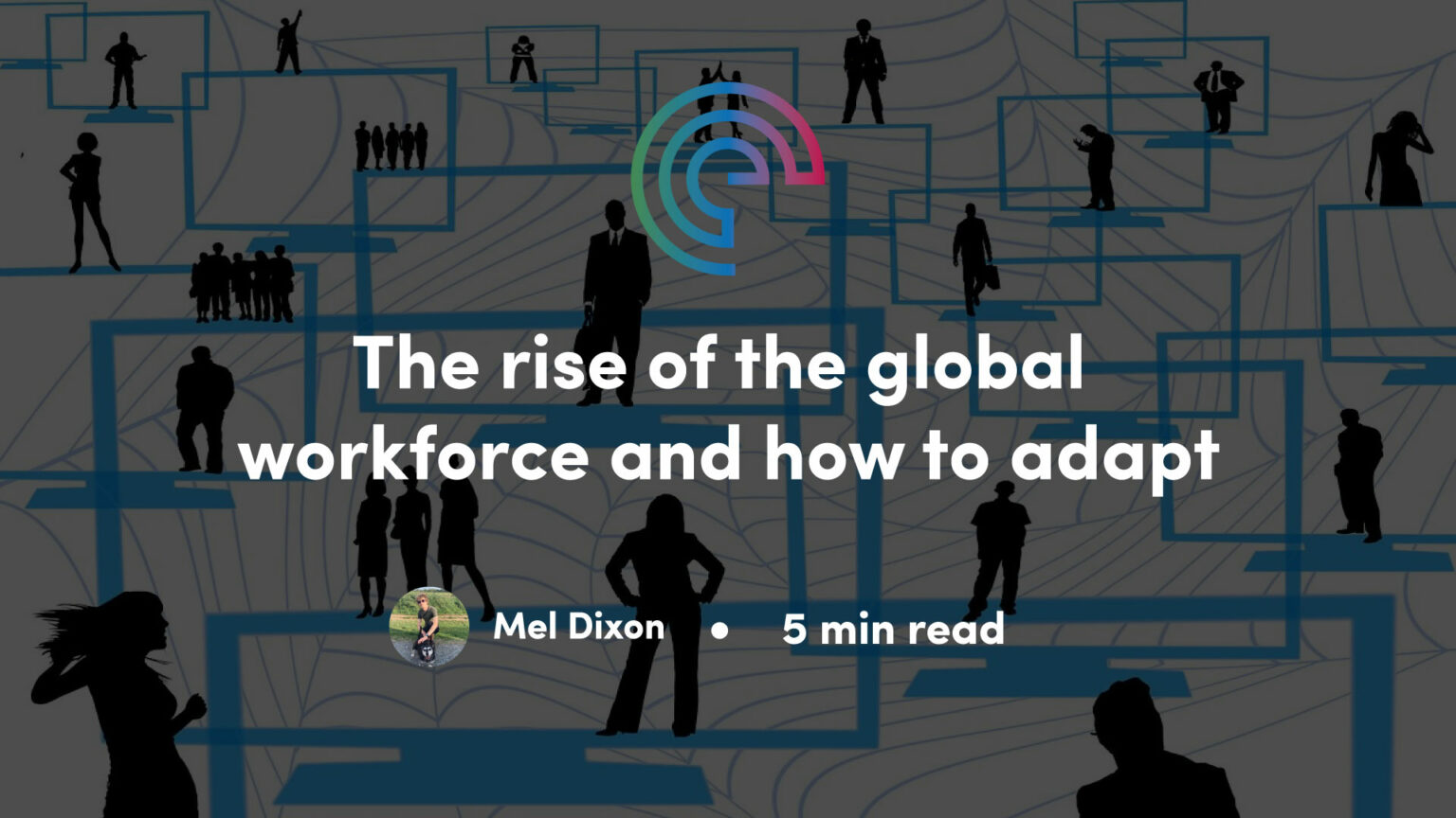 The rise of the global workforce and how to adapt - Engage Health Group