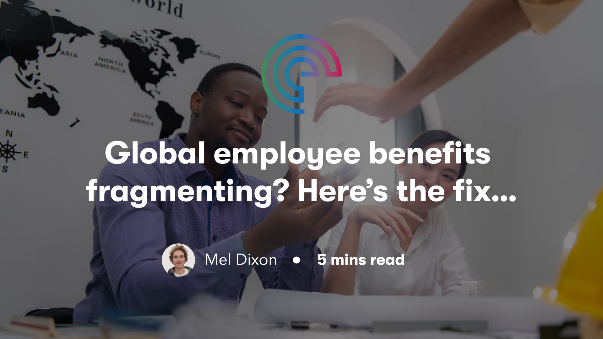 global employee benefits fragmenting? Here's the fix